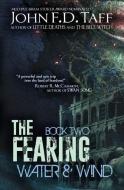 The Fearing: Book Two - Water and Wind di John F. D. Taff edito da LIGHTNING SOURCE INC
