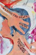 Waxing The Dents di DANIEL EDWARD MOORE edito da Lightning Source Uk Ltd
