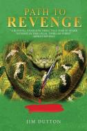 Path To Revenge di JIM DUTTON edito da Lightning Source Uk Ltd