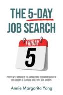 The 5-Day Job Search di Annie Margarita Yang edito da Annie Yang Financial