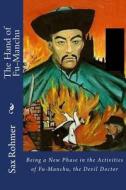 The Hand of Fu-Manchu: Being a New Phase in the Activities of Fu-Manchu, the Devil Doctor di Sax Rohmer edito da Createspace Independent Publishing Platform