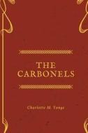 The Carbonels di Charlotte M. Yonge edito da Createspace Independent Publishing Platform
