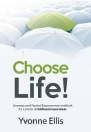 Choose Life! di Yvonne Ellis edito da Yvonne Ellis