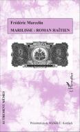 Marilisse : roman haïtien di Frédéric Marcelin edito da Editions L'Harmattan