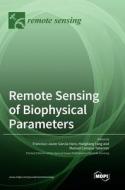 Remote Sensing of Biophysical Parameters edito da MDPI AG