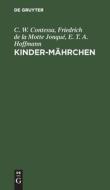 Kinder-Mährchen di C. W. Contessa, Friedrich de la Motte Jonqué, E. T. A. Hoffmann edito da De Gruyter