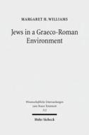 Jews in a Graeco-Roman Environment di Margaret H. Williams edito da Mohr Siebeck