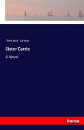 Sister Carrie di Theodore Dreiser edito da hansebooks