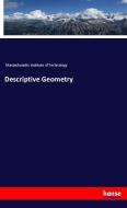 Descriptive Geometry di Massachusetts Institute of Technology edito da hansebooks