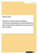 Modernes Marketingcontrolling in Non-Profit-Organisationen. Besonderheiten für die Instrumente Balanced Scorecard und ABC-Analyse di Andreas Stasch edito da GRIN Verlag