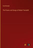 The Poems and Songs of Robert Tannahill di David Semple edito da Outlook Verlag