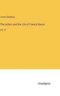 The Letters and the Life of Francis Bacon di James Spedding edito da Anatiposi Verlag