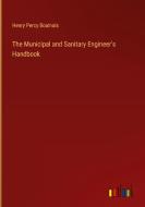 The Municipal and Sanitary Engineer's Handbook di Henry Percy Boulnois edito da Outlook Verlag