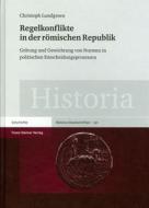 Regelkonflikte in der römischen Republik di Christoph Lundgreen edito da Steiner Franz Verlag