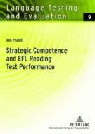 Strategic Competence and EFL Reading Test Performance di Aek Phakiti edito da Lang, Peter GmbH