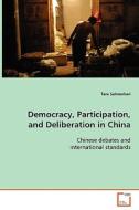 Democracy, Participation, and Deliberation in China di Salmenkari Taru edito da VDM Verlag