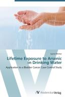 Lifetime Exposure to Arsenic in Drinking Water di Jaymie Meliker edito da AV Akademikerverlag