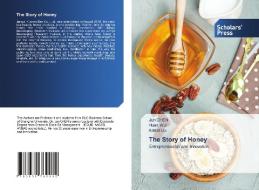 The Story of Honey di Jun Chen, Huan Wu, Kaikai Liu edito da Scholars' Press