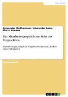 Das Mitarbeitergespräch aus Sicht des Vorgesetzten di Alexander Bode, Marco Huemer, Alexander Moßhammer edito da GRIN Verlag