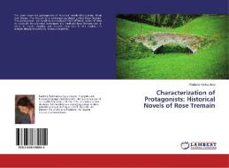 Characterization of Protagonists: Historical Novels of Rose Tremain di Radmila Vyskocilova edito da LAP Lambert Academic Publishing