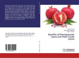 Benefits of Pomegranate Leave and Peels Crude Juices di Radwan Farag, Mohamed S. Abdel-Latif, Layla S. Tawfeek edito da LAP Lambert Academic Publishing