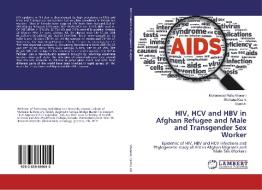 HIV, HCV and HBV in Afghan Refugee and Male and Transgender Sex Worker di Muhammad Rafiq Khanani, Shahana Kazmi, Syed Ali edito da LAP Lambert Academic Publishing
