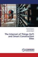 The Internet of Things (IoT) and Smart Construction Sites di Shahide Dehghan, Hossein Norouzi, Hossein Gholami edito da LAP LAMBERT Academic Publishing