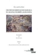 Hava Und Sali Hidri die Fruhchristliche Basilika In Arapaj/Durres (Albanien) edito da Austrian Academy of Sciences Press