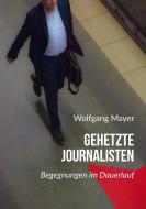 Gehetzte Journalisten di Wolfgang Mayer edito da tredition