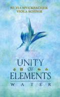Unity of Elements di Viola Roider, Silvia Speckbacher edito da Books on Demand