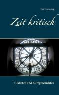 Zeit kritisch di Eva Tropschug edito da Books on Demand
