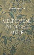Melpomene ist nicht mehr di Ulrike Klakow edito da Books on Demand