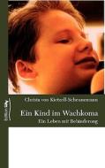 Ein Kind im Wachkoma di Christa von Kietzell-Scheunemann edito da Books on Demand