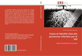 Corps et identité chez des personnes infectées par le VIH di Félix de Valois Bamseck Bamseck edito da Editions universitaires europeennes EUE
