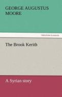 The Brook Kerith di George Augustus Moore edito da tredition GmbH