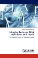 Interplay between DNA replication and repair di Razieh Pourahmad Jaktaji edito da LAP Lambert Academic Publishing