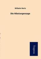 Die Nibelungensage di Wilhelm Hertz edito da Trapeza
