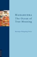 Mahamudra - The Ocean Of True Meaning edito da Verlagshaus Monsenstein Und Vannerdat Ohg