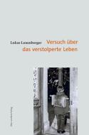 Versuch über das verstolperte Leben di Lukas Leuenberger edito da Transit Buchverlag GmbH