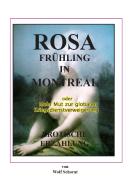Rosa Frühling in Montreal di Wolfgang Schorat edito da TonStrom Verlag