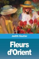 Fleurs d'Orient di Judith Gautier edito da Prodinnova