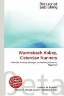 Wurmsbach Abbey, Cistercian Nunnery edito da Betascript Publishing