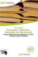 Fran Oise- Ath Na S, Marquise De Montespan edito da Loc Publishing