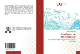 La religion au contemporain di Mody Ndiogou Faye edito da Éditions universitaires européennes