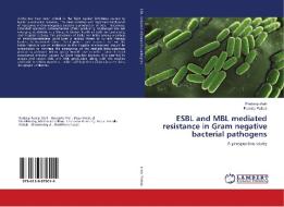ESBL and MBL mediated resistance in Gram negative bacterial pathogens di Pradeep Shah, Pramila Pathak edito da LAP Lambert Academic Publishing
