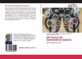 60 Casos de Optometría básica di Ricardo Bernárdez Vilaboa, Ana María Bernárdez S., Sofía Marisa Bernárdez S. edito da EAE