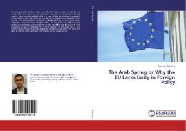 The Arab Spring or Why the EU Lacks Unity in Foreign Policy di Kamran Gasanov edito da LAP Lambert Academic Publishing