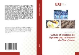 Culture et idéologie de l'igname chez les Baoulé de Côte d'Ivoire di N'goran François Kouassi edito da Editions universitaires europeennes EUE