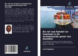 De rol van handel en kapitaal in de economische groei van Namibië di Cyril Ogbokor edito da Uitgeverij Onze Kennis