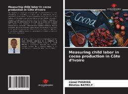 Measuring child labor in cocoa production in Côte d'Ivoire di Lionel Pankwa, Binetou Bathily edito da Our Knowledge Publishing